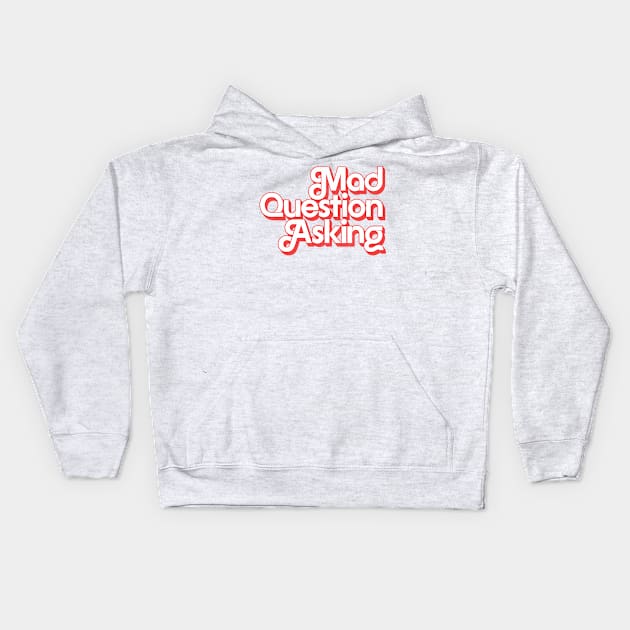 Mad Question Asking Kids Hoodie by DankFutura